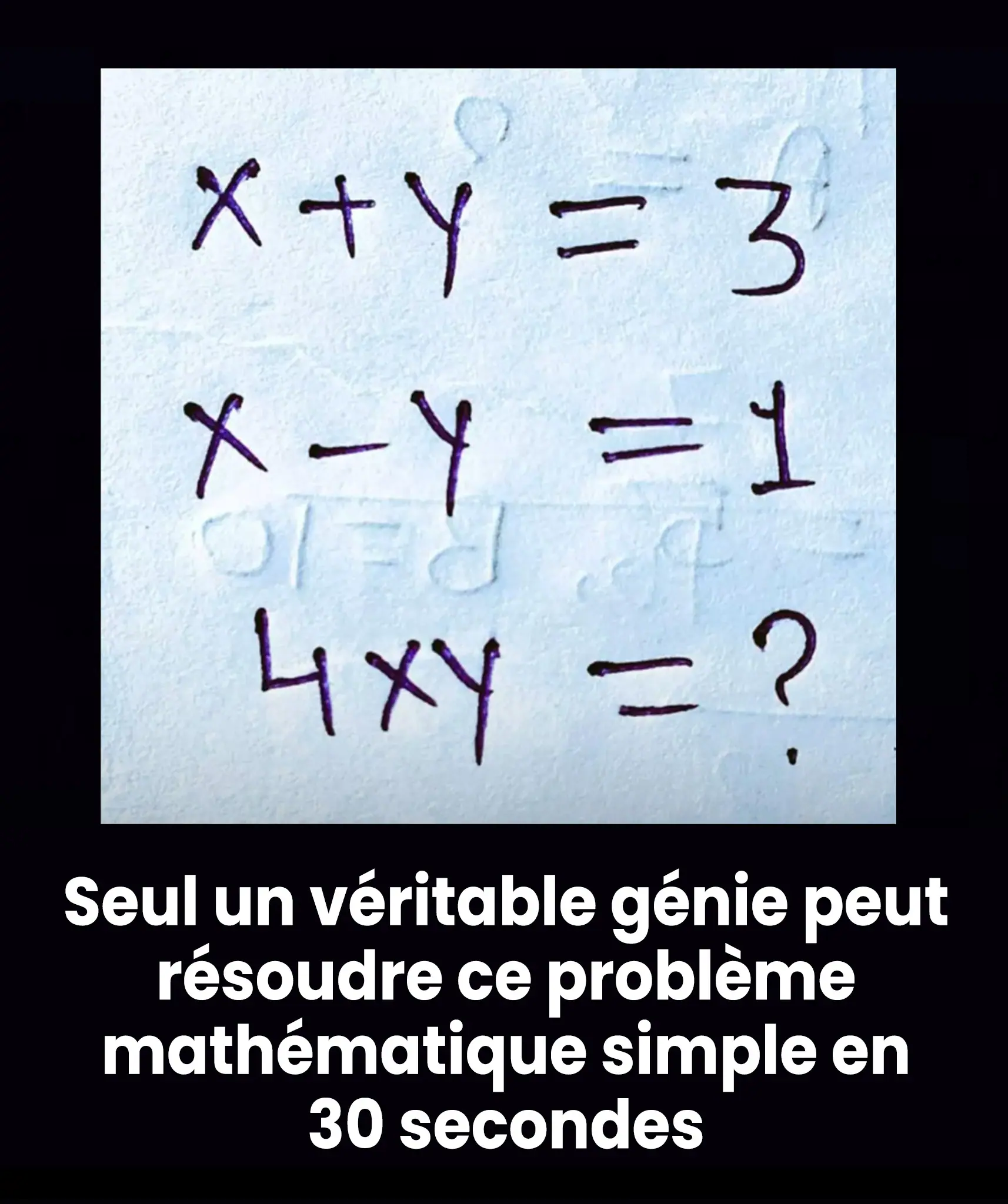 Seul un genie des mathematiques peut resoudre ce probleme en 30 secondes ou moins.jpg