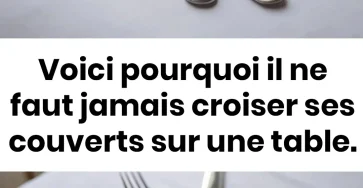 Voici pourquoi il ne faut jamais croiser ses couverts sur une table.jpg