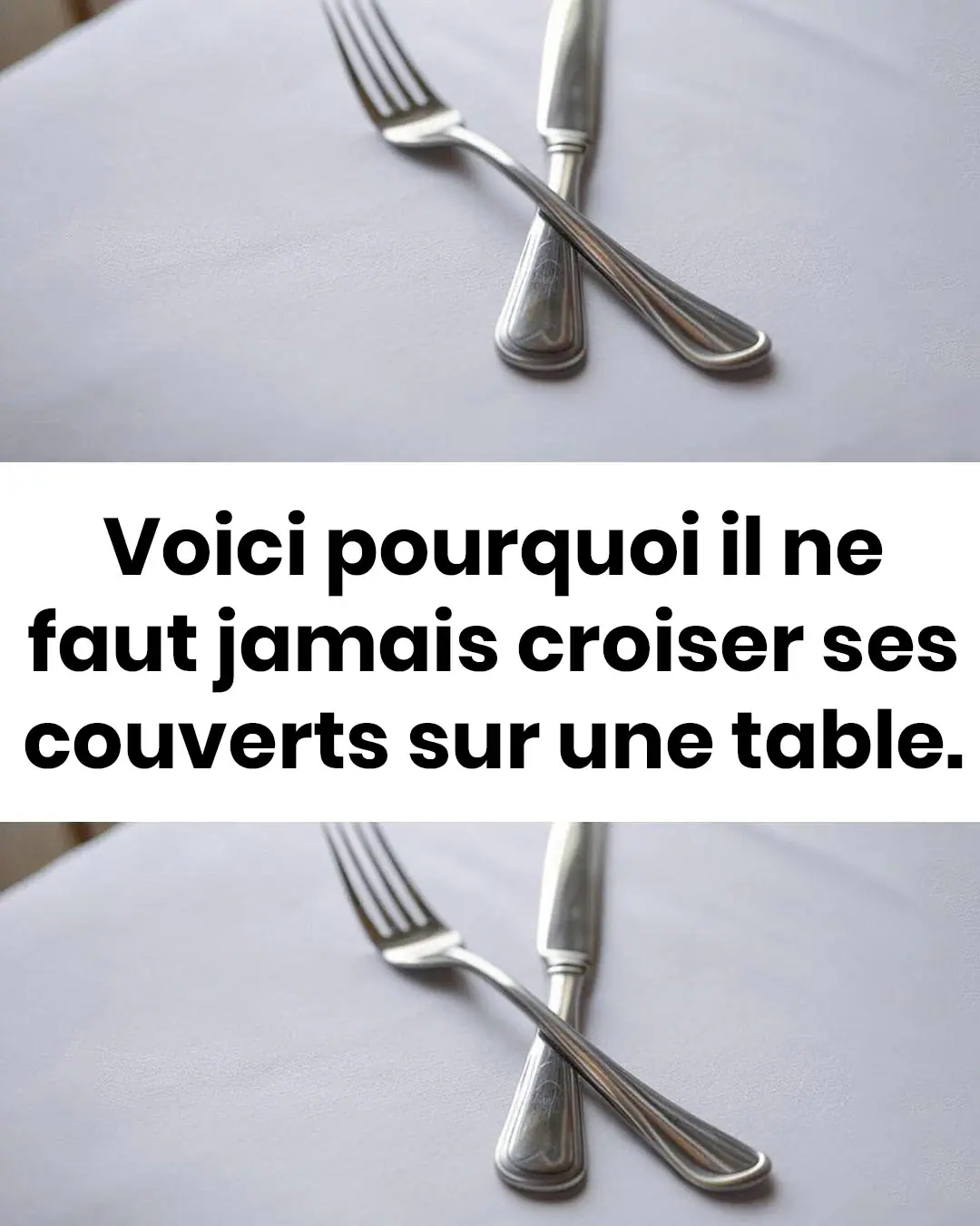 Voici pourquoi il ne faut jamais croiser ses couverts sur une table.jpg